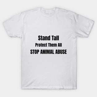 'Stand Tall, Protect Them All'- animal abuse T-Shirt